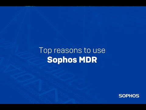 Top reasons to use Sophos MDR