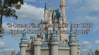 "K-Drama Filming Locations Tour 2025: Explore Seoul's Iconic Drama Spots!" #korea #travel