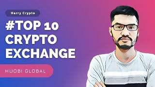 Huobi global exchange - Top10 crypto exchange