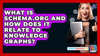What Is Schema.org And How Does It Relate To Knowledge Graphs? - SearchEnginesHub.com