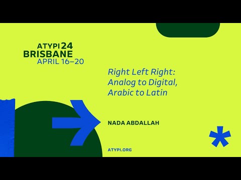 ATypI 2024 Brisbane | Nada Abdallah | Right Left Right: Analog to Digital, Arabic to Latin