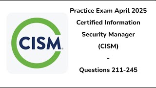 Practice Exam April 2025 | 211-245 Questions | Certified Information Security -Manager | CISM