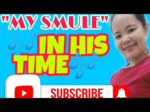 IN HIS TIME/MY SMULE/WORSHIP SONG/OFW SONG/SUSAN PUDDOG