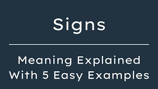 What Does Signs Mean? Signs Meaning in English With 5 Example Sentences