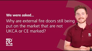 Rutland - Knowledge Hub Series: Technical - UKCA or CE marked Doorsets?