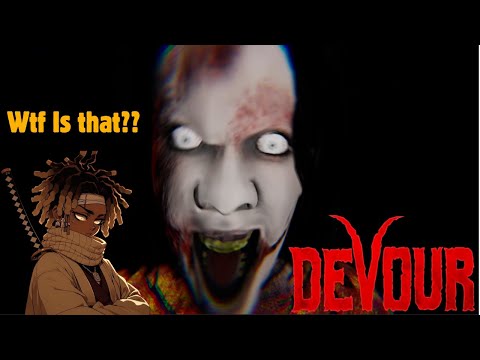 Devour  But we're complete idiots