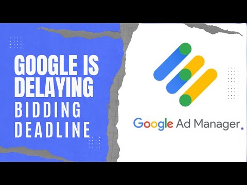 Google Is Delaying Its Bidding Deadline