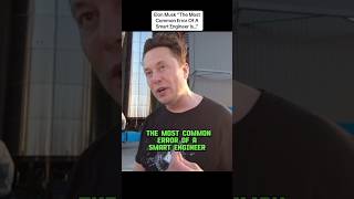Elon Musk “The Most Common Error Of A Smart Engineer Is…” #elonmusk #engineer #careeradvice