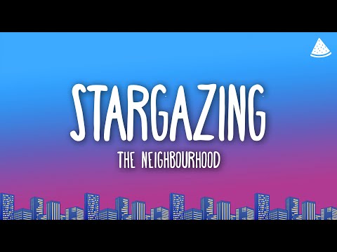 The Neighbourhood - Stargazing (Lyrics)