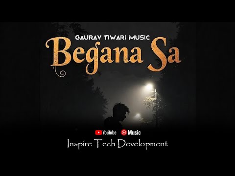 Begana Sa | Heartbreaking Hindi-Punjabi Sad Song | Official Video | Gaurav Tiwari | New song