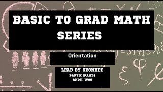 [Basic to Grad Math Series] 0. Orientation