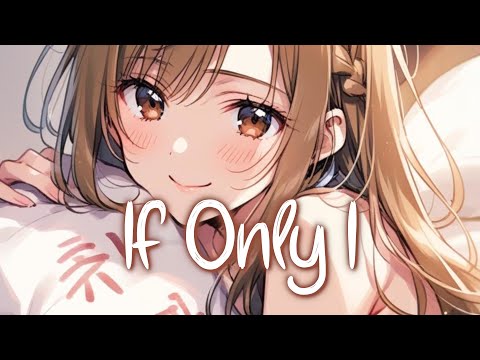 「Nightcore」 If Only I - Loud Luxury x Two Friends ft. Bebe Rexha ♡ (Lyrics)