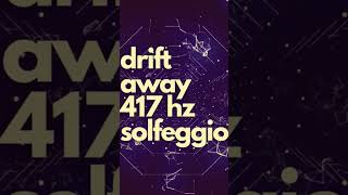 Drift Away #417hz Frequency to chase away those #mondayblues #youtubeshorts #music