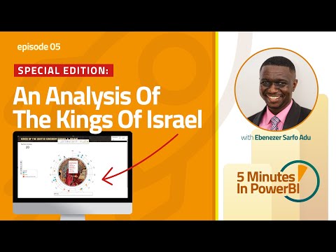 An Analysis of The Kings of Israel - 5 Minutes in PowerBI with Ebenezer Sarfo Adu - Episode 05