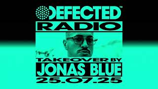 Defected Radio Show: Jonas Blue Takeover 25.07.25
