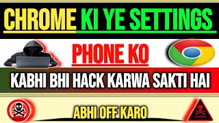 Google Chrome Ki Ye Setting Hack Ka Rasta Hai – Abhi Band Karo!