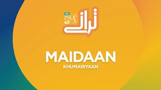 HBL PSL Taranay | Khumariyaan | Maidaan | HBL PSL 6