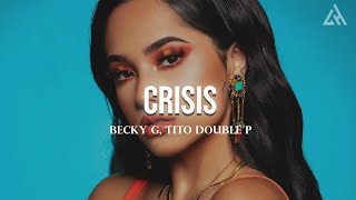 Becky G, Tito Double P - CRISIS  (Letra)