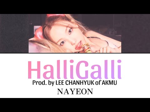 HalliGalli (Prod. by LEE CHANHYUK of AKMU) / NAYEON 【カナルビ/日本語訳/歌詞】