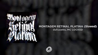 dufuzatto, MC LOCKED - MONTAGEM RETINAL PLATINA (Slowed)