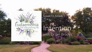 Eudaemonia Podcast: Intention, with Dr Ian Brooks