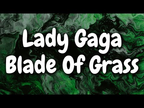 Lady Gaga - Blade Of Grass (Lyrics)