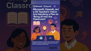 📚🤖 Microsoft, OpenAI & Teachers Unite to Bring AI into Classrooms Across the US 🇺🇸🧠#techpie #openai