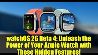 watchOS 26 Beta 4: Unleash the Power of Your Apple Watch with These Hidden Features!