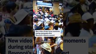 New video shows tense moments during stampede after Beyonce's Atlanta concert