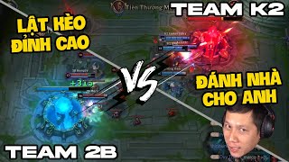 TEAM 2B (CHUBBY) VS TEAM K2 (KIT) | PHA LẬT KÈO KHÔNG THẾ BẤT NGỜ HƠN