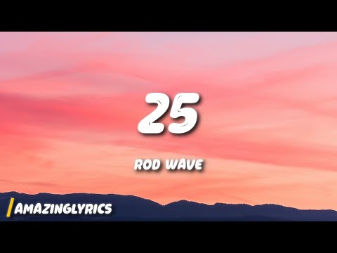 Rod Wave - 25 (Lyrics)