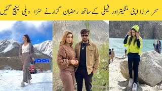 Seher mirza Trip To Hunza With Family & Friend
