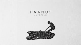 Autotelic - Paano? (Lyric Video)
