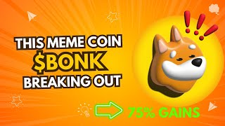 BONK COIN BREAKOUT || BONK HOLDERS ARE PROFITING & 75% GAINS IN 2 WEEKS ON THIS MEMECOIN