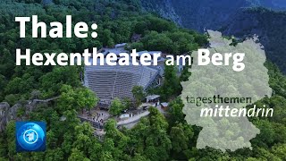 Thale: Hextentheater am Berg | tagesthemen mittendrin