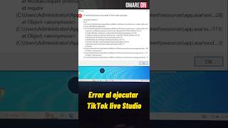ERROR al ejecutar Tiktok live studio 😞 SOLUCIÓN Facil Y Rápida