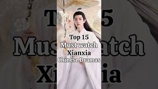 Top 15 must watch Xianxia Chinese dramas so far #xiaozhan #cdrama #theuntamed