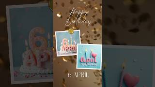 HAPPY BIRTHDAY 6 APRIL #happybirthday #shorts #april