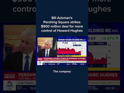 Bill Ackman's Pershing Square strikes $900 million deal for more control of Howard Hughes