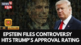 Trump Latest News | Trump Approval Ratings Drop Due To Epstein Files Controversy | 4K Video | N18G