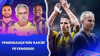 Fenerbahçe'nin Şampiyonlar Ligi'ndeki Rakibi Feyenoord | Van Persie Fenerbahçe’ye Rakip Oluyor