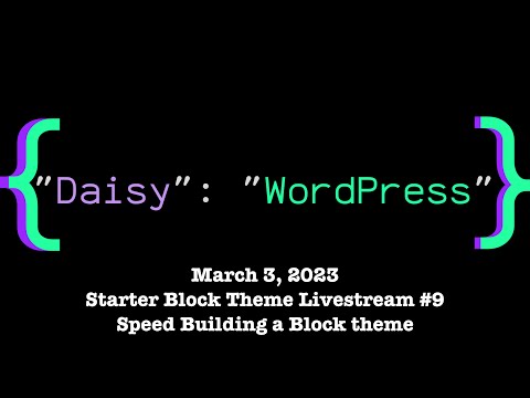 Starter Block Theme Livestream #9: Speed Building a Block Theme