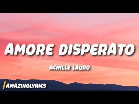 Achille Lauro - Amore Disperato (Lyrics)