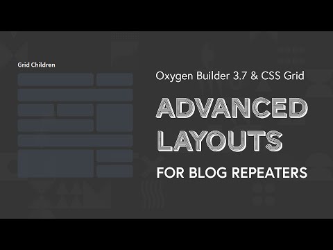 Advanced Blog Layouts With CSS Grid and Oxygen Builder Repeaters [V3.7 TUTORIAL]