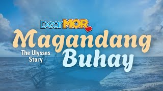 Dear MOR: “Magandang Buhay” |  The Ulysses Story