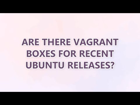 Are there vagrant boxes for recent Ubuntu releases? (3 SOLUTIONS!!)