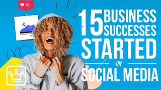 15 Business SUCCESSES That Began On SOCIAL MEDIA