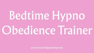 Bedtime Hypno Obedience Trainer [F4A] [Gentle FemDom Hypno]