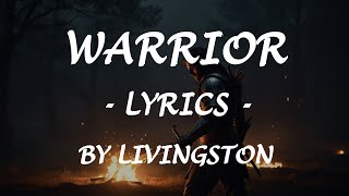 WARRIOR - (Lyrics) - by Livingston