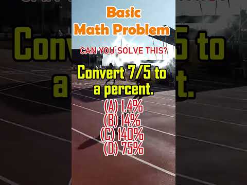 Convert 7/5 to a percent. (A) 1.4% (B) 14% (C) 140% (D) 75%